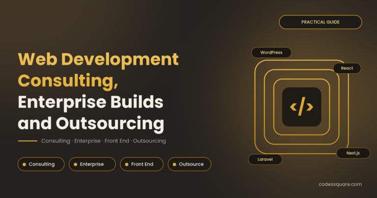 Web Development Consulting, Enterprise Builds and Outsourcing: A Practical Guide